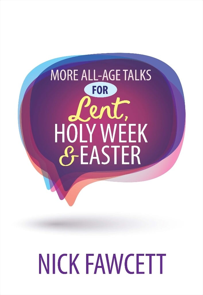 More All Age Talks: For Lent, Holy Week And Easter